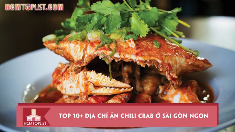 top-10-dia-chi-an-chili-crab-o-sai-gon-ngon-quen-loi-ve-hcmtoplist