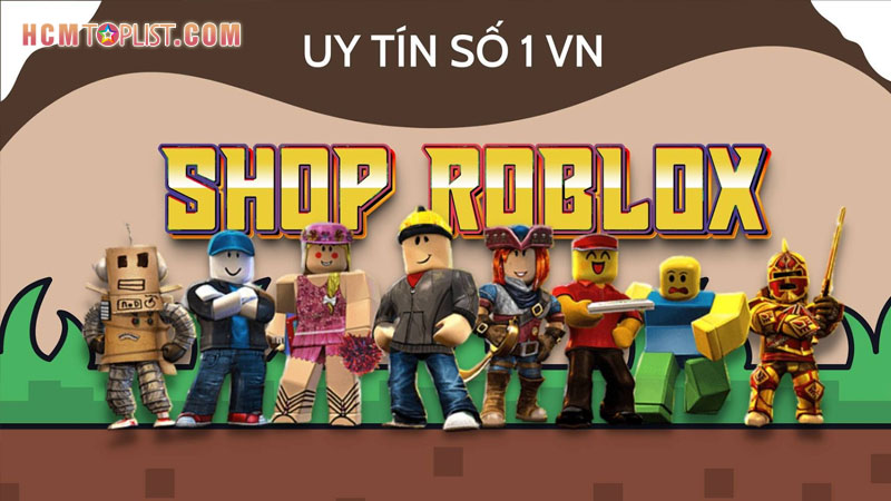 chat-luong-la-uu-tien-hang-dau-tai-shoproblox-com-vn-hcmtoplist