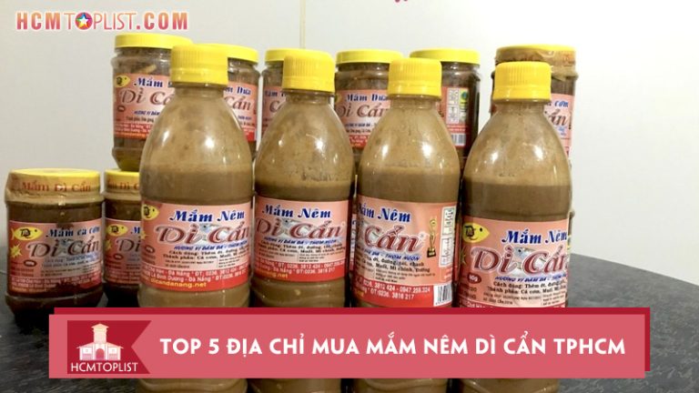 top-5-dia-chi-mua-mam-nem-di-can-tphcm-chuan-vi